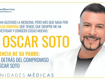 La influencia de su padre: el motor detrás del compromiso del Dr. Oscar Soto