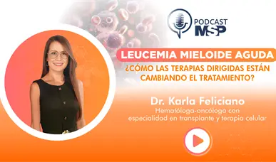 Leucemia mieloide aguda: &iquest;C&oacute;mo las terapias dirigidas est&aacute;n cambiando el tratamiento?