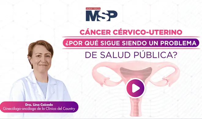 C&aacute;ncer c&eacute;rvico-uterino: &iquest;Por qu&eacute; sigue siendo un problema de salud p&uacute;blica?
